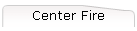 Center Fire