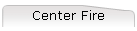 Center Fire