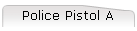 Police Pistol A