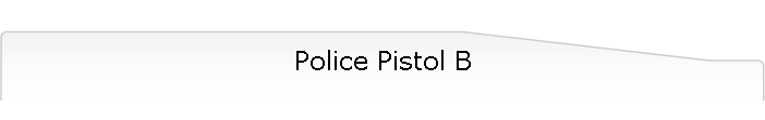 Police Pistol B
