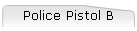 Police Pistol B