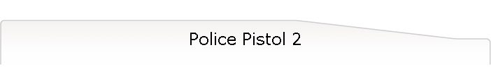 Police Pistol 2
