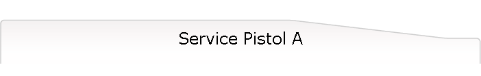 Service Pistol A